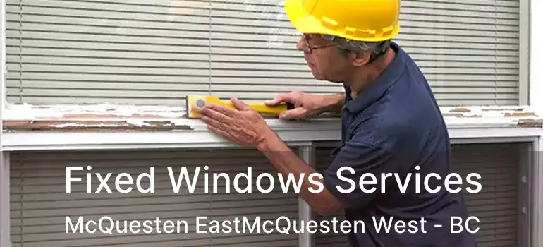  Fixed Windows Services McQuesten EastMcQuesten West - BC