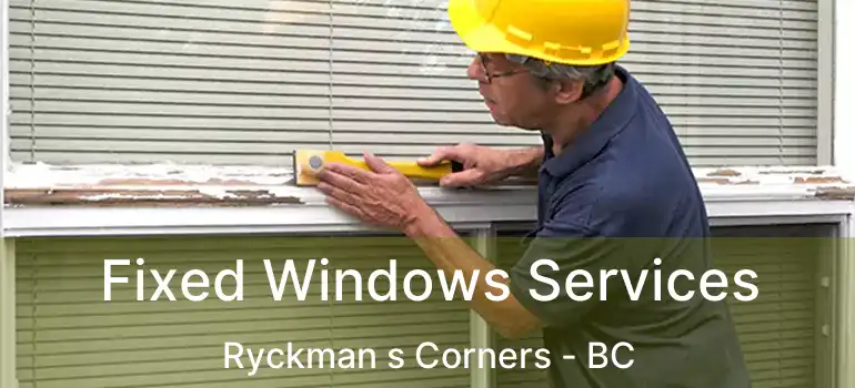  Fixed Windows Services Ryckman s Corners - BC
