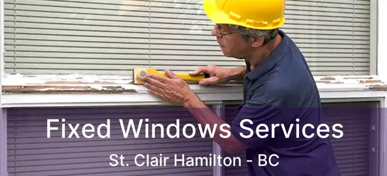  Fixed Windows Services St. Clair Hamilton - BC