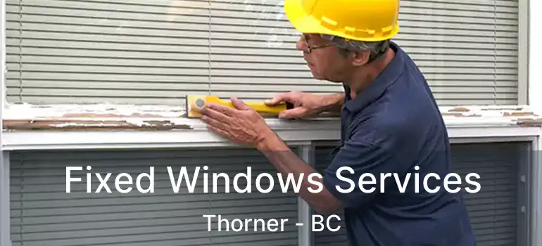  Fixed Windows Services Thorner - BC