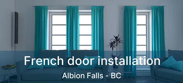  French door installation Albion Falls - BC