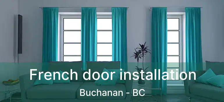  French door installation Buchanan - BC