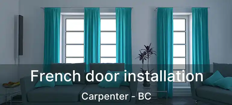  French door installation Carpenter - BC