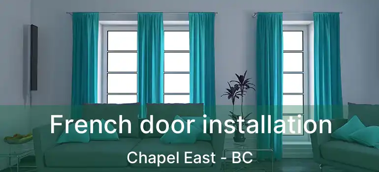  French door installation Chapel East - BC