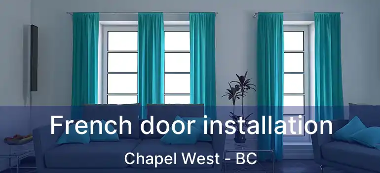  French door installation Chapel West - BC