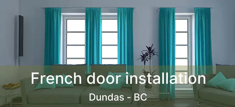  French door installation Dundas - BC