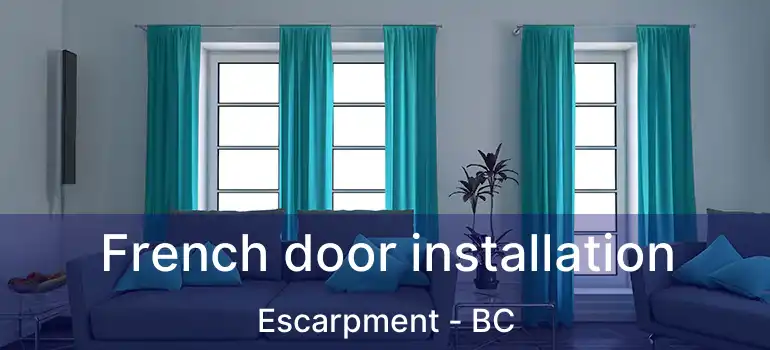  French door installation Escarpment - BC