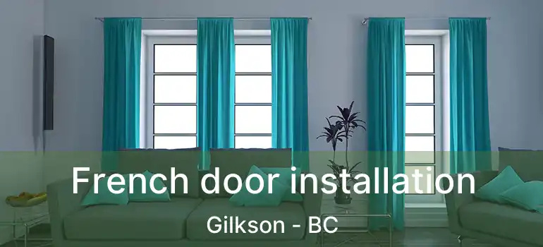  French door installation Gilkson - BC