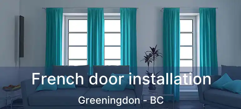  French door installation Greeningdon - BC