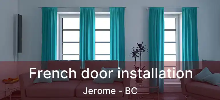 French door installation Jerome - BC