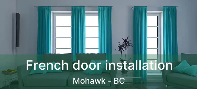  French door installation Mohawk - BC