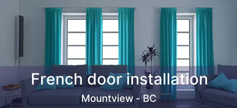  French door installation Mountview - BC