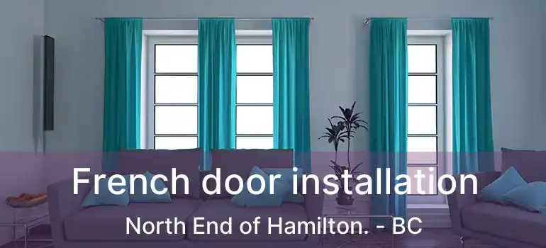  French door installation North End of Hamilton. - BC