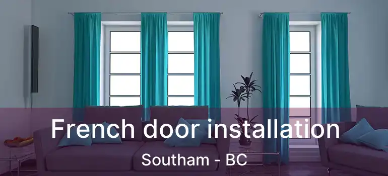  French door installation Southam - BC
