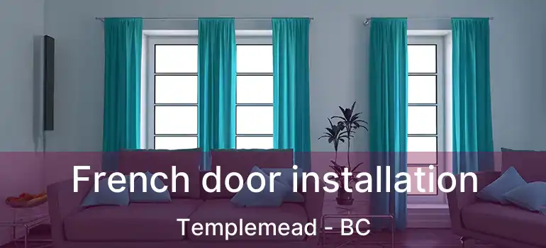  French door installation Templemead - BC