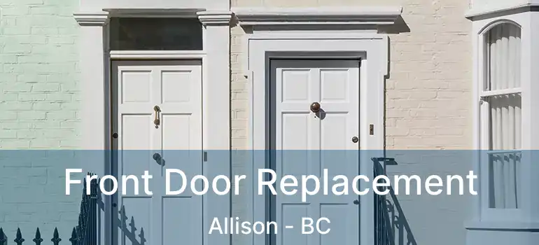  Front Door Replacement Allison - BC
