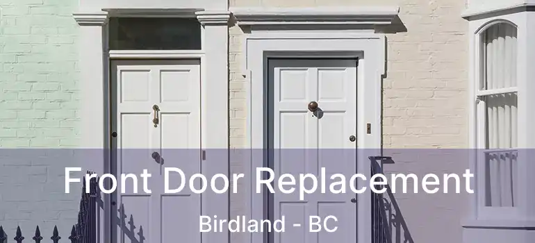  Front Door Replacement Birdland - BC
