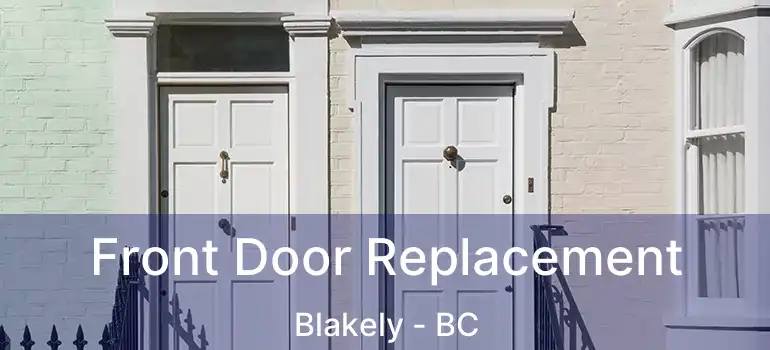  Front Door Replacement Blakely - BC