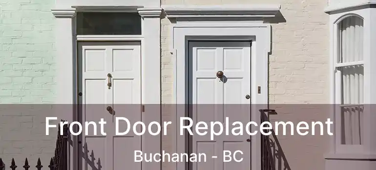  Front Door Replacement Buchanan - BC