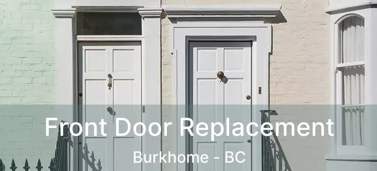  Front Door Replacement Burkhome - BC