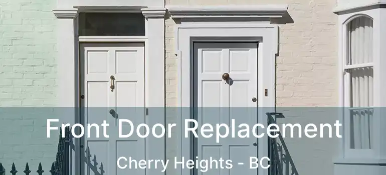  Front Door Replacement Cherry Heights - BC