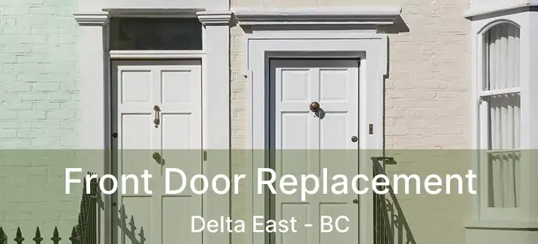  Front Door Replacement Delta East - BC