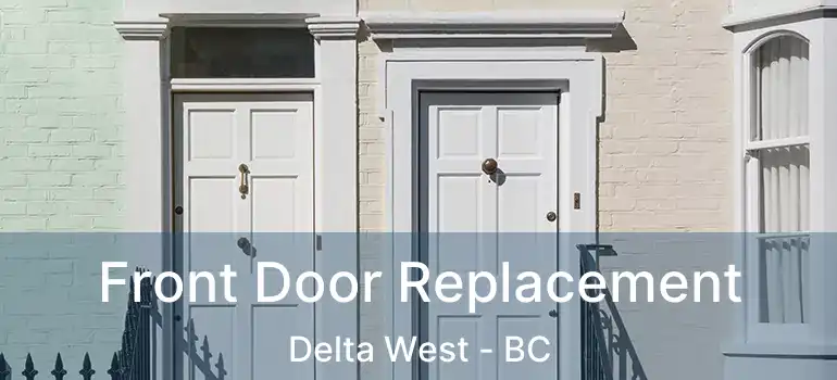  Front Door Replacement Delta West - BC