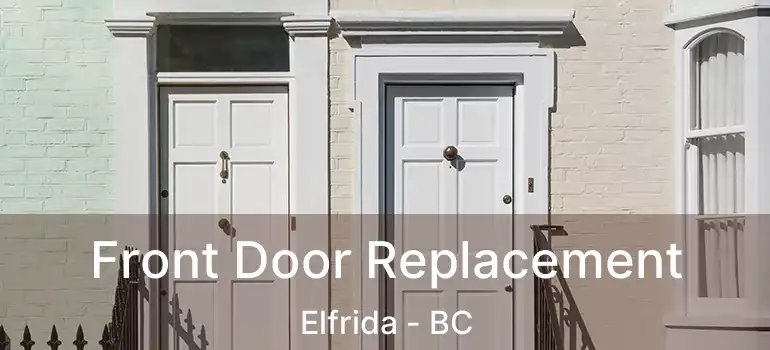  Front Door Replacement Elfrida - BC
