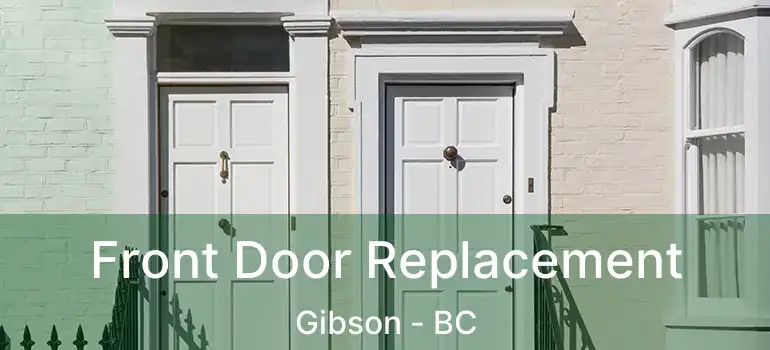  Front Door Replacement Gibson - BC