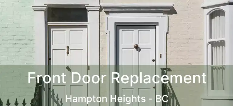  Front Door Replacement Hampton Heights - BC