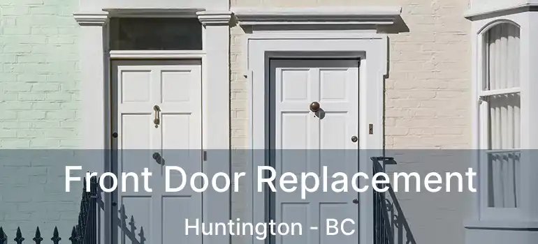  Front Door Replacement Huntington - BC