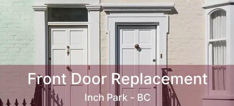  Front Door Replacement Inch Park - BC