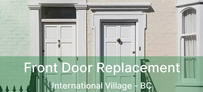  Front Door Replacement International Village - BC