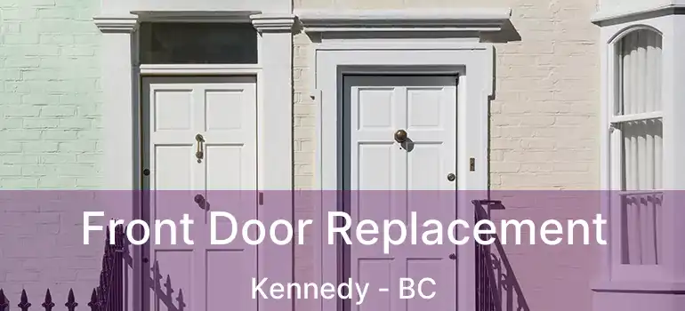  Front Door Replacement Kennedy - BC