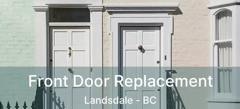 Front Door Replacement Landsdale - BC