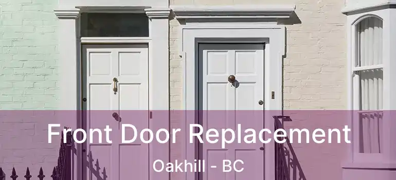  Front Door Replacement Oakhill - BC
