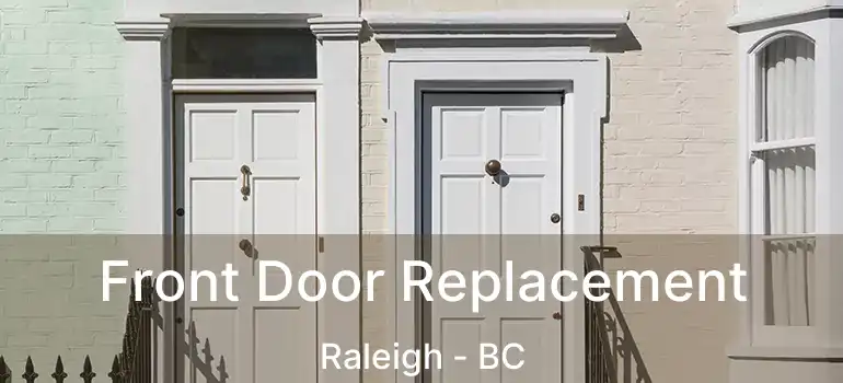  Front Door Replacement Raleigh - BC