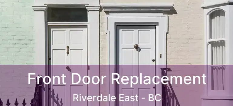  Front Door Replacement Riverdale East - BC
