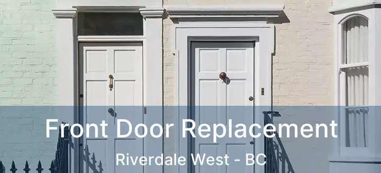  Front Door Replacement Riverdale West - BC