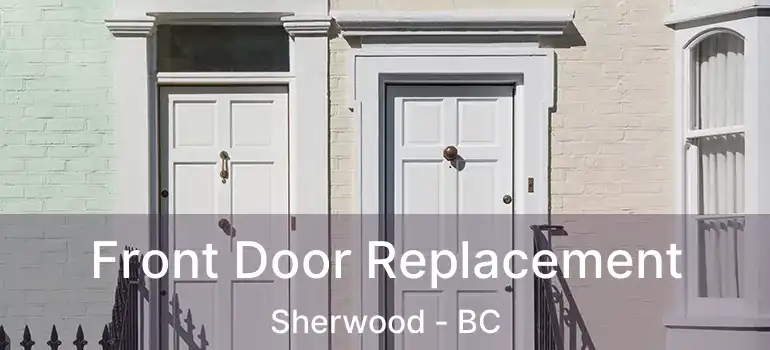  Front Door Replacement Sherwood - BC