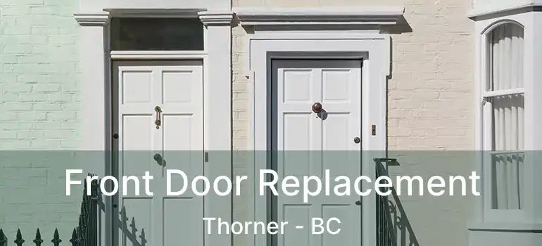  Front Door Replacement Thorner - BC
