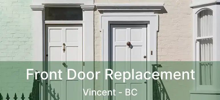  Front Door Replacement Vincent - BC