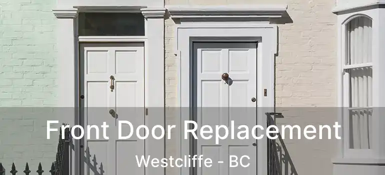  Front Door Replacement Westcliffe - BC