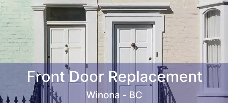  Front Door Replacement Winona - BC