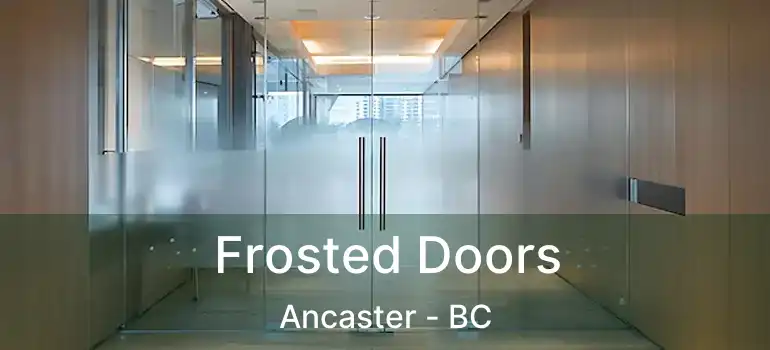  Frosted Doors Ancaster - BC