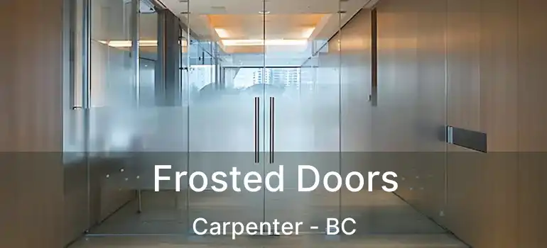  Frosted Doors Carpenter - BC