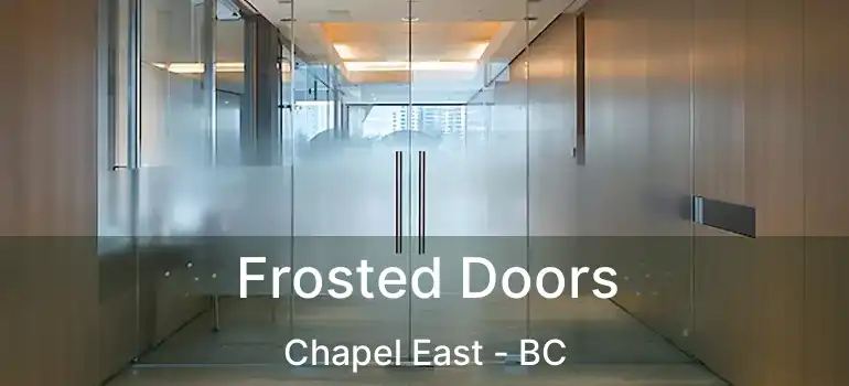  Frosted Doors Chapel East - BC