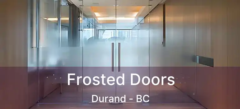  Frosted Doors Durand - BC