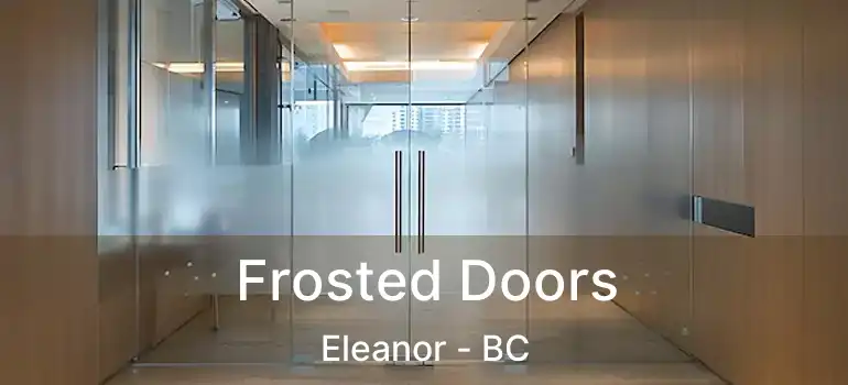  Frosted Doors Eleanor - BC