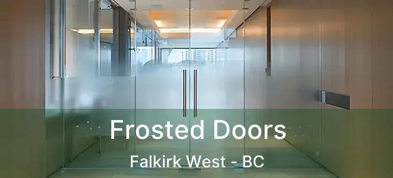  Frosted Doors Falkirk West - BC